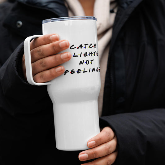 Catch Flights Not Feelings Travel Mug With Handle
