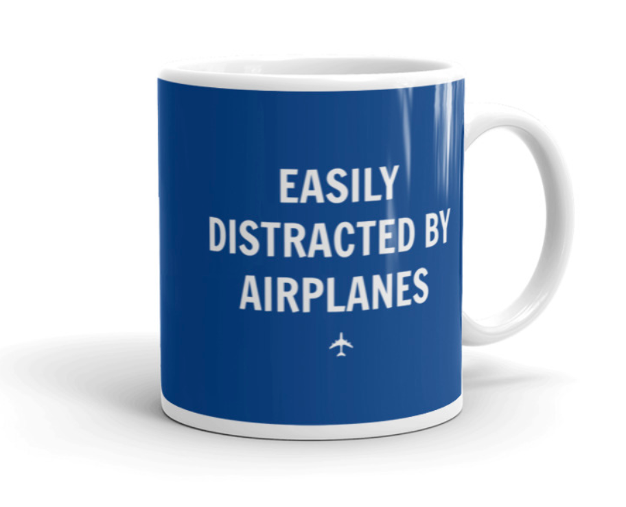 "EASILY DISTRACTED BY AIRPLANES" Mug - 11oz
