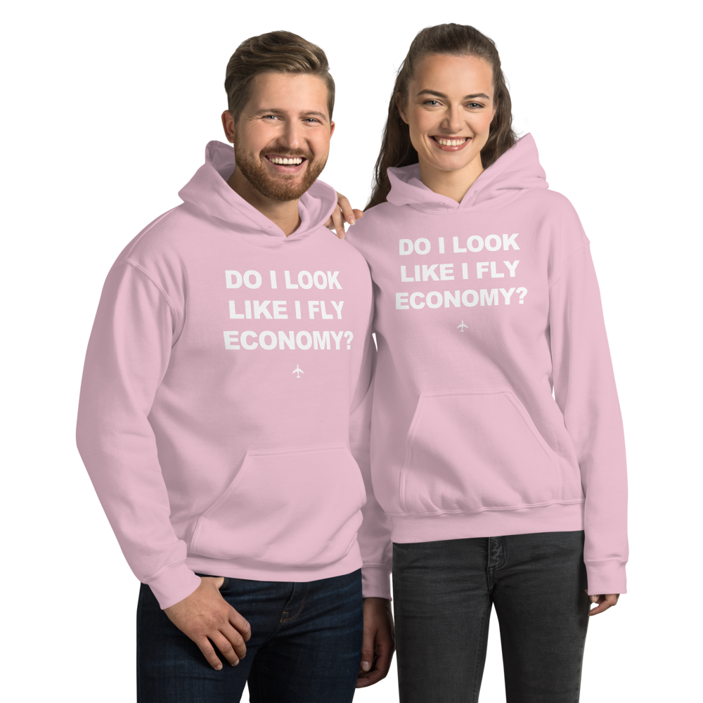 "Do I Look Like I Fly Economy?" Hoodie - UNISEX - 8 COLORS