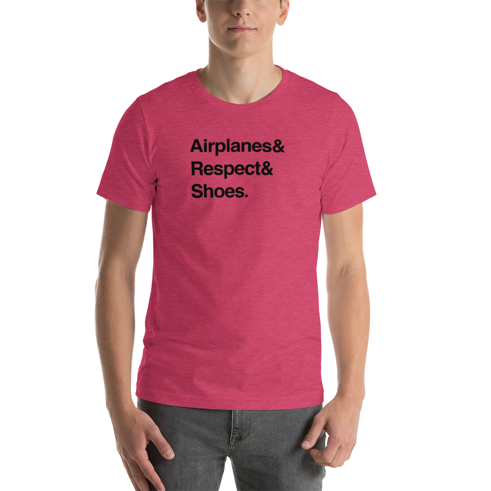 "Airplanes & Respect & Shoes" Helvetica Tee - UNISEX - 8 COLORS