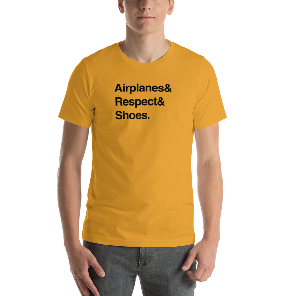 "Airplanes & Respect & Shoes" Helvetica Tee - UNISEX - 8 COLORS