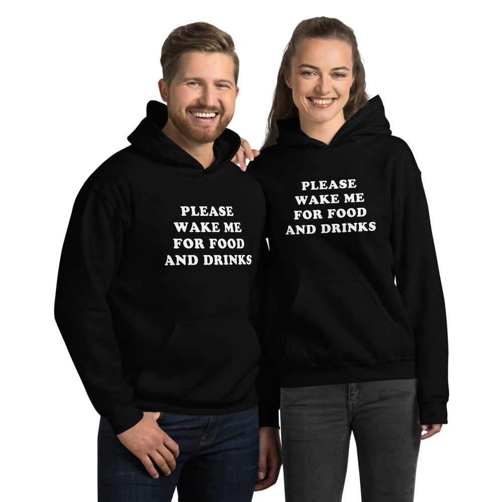 "Please Wake Me For Food And Drinks" Hoodie - UNISEX