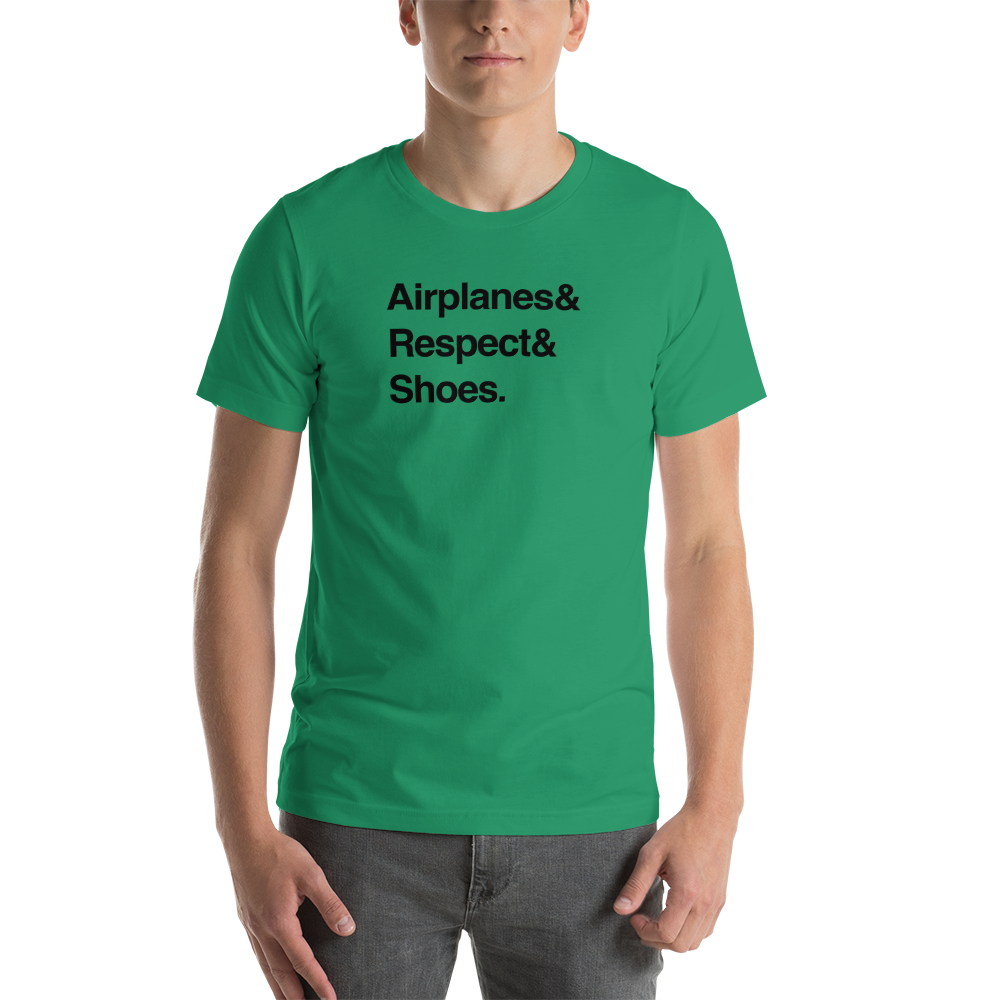 "Airplanes & Respect & Shoes" Helvetica Tee - UNISEX - 8 COLORS