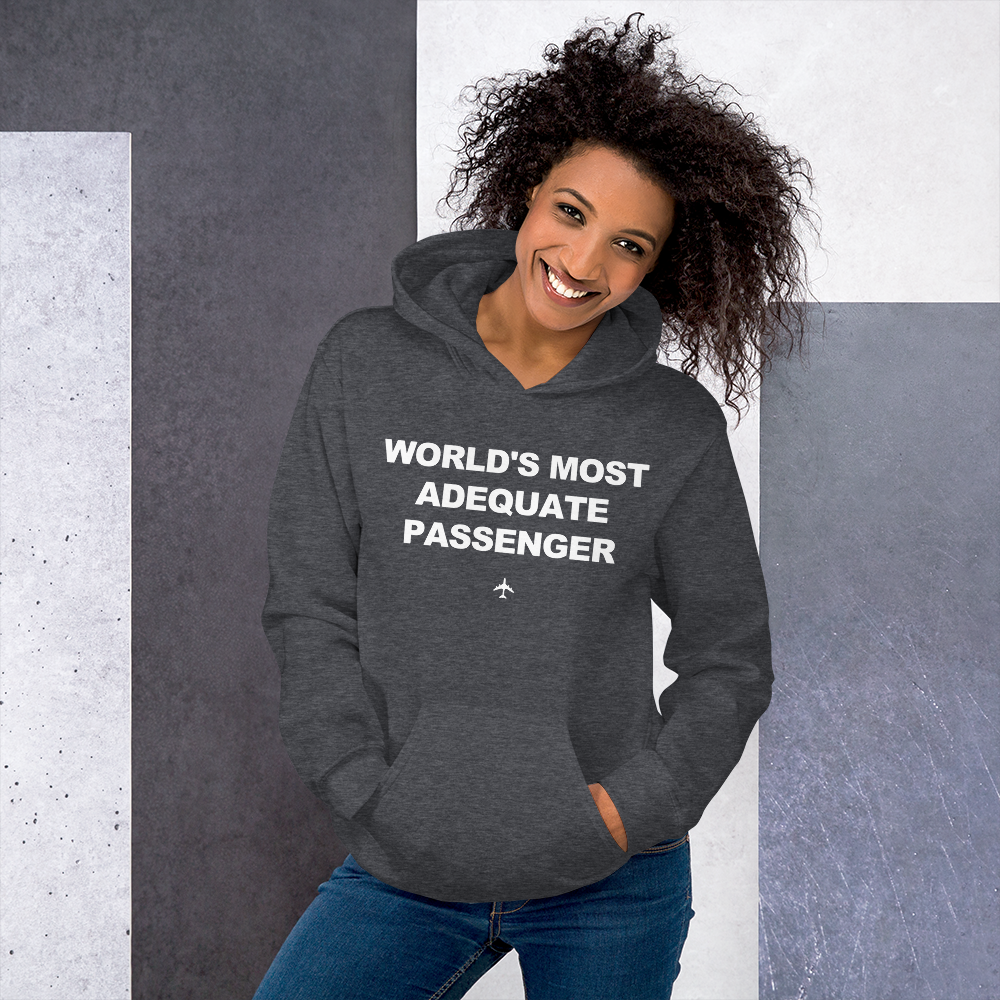 "World's Most Adequate Passenger" Hoodie - Unisex - 8 COLORS