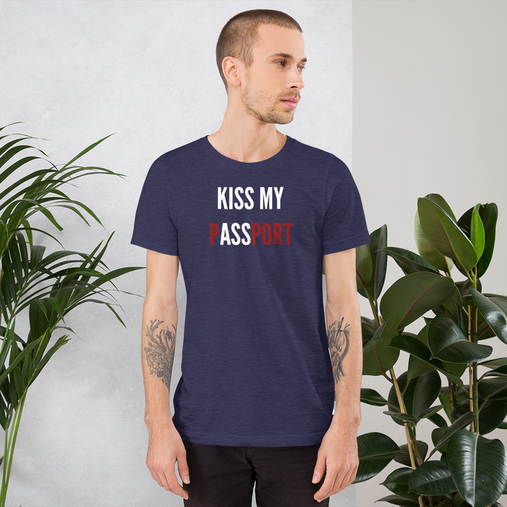 Passenger Shaming "Kiss My Passport" Tee - UNISEX - 8 COLORS