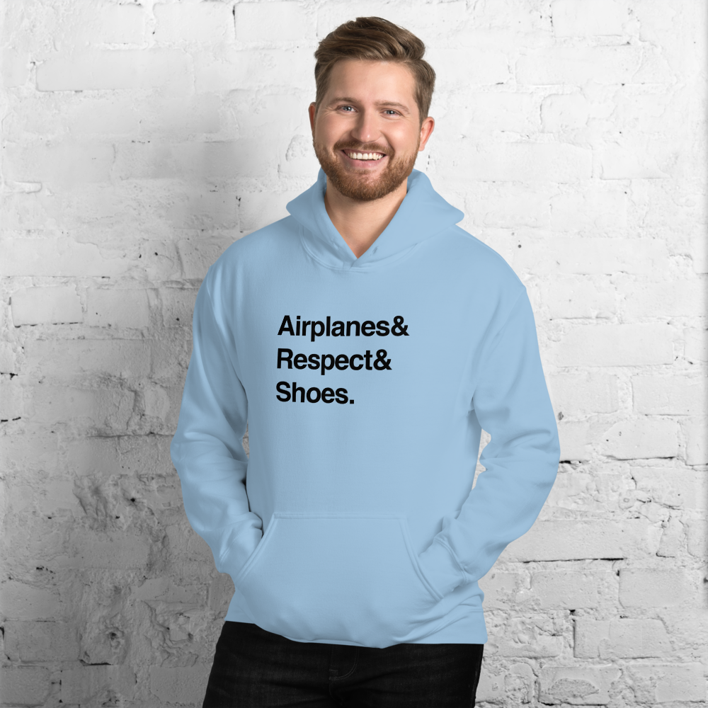 "Airplanes & Respect & Shoes" Helvetica Hoodie - UNISEX - 8 COLORS