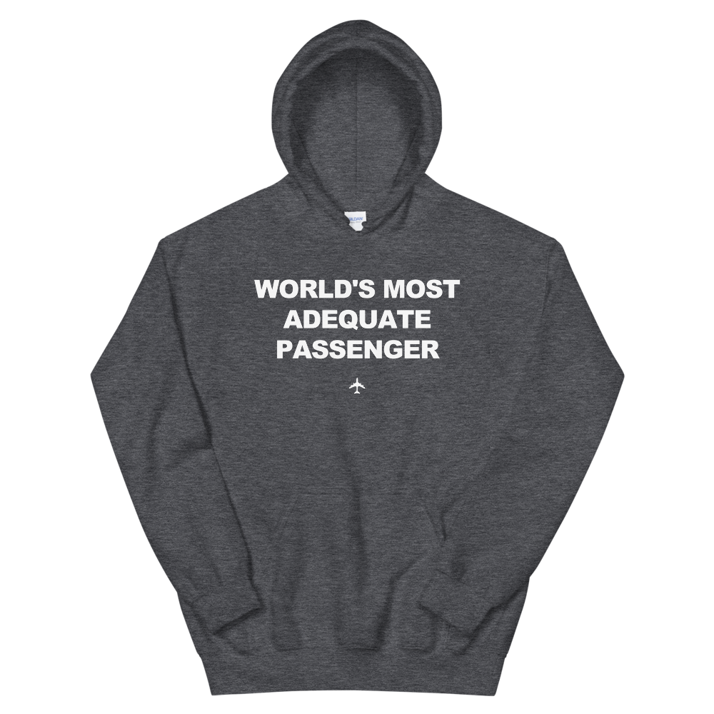 "World's Most Adequate Passenger" Hoodie - Unisex - 8 COLORS