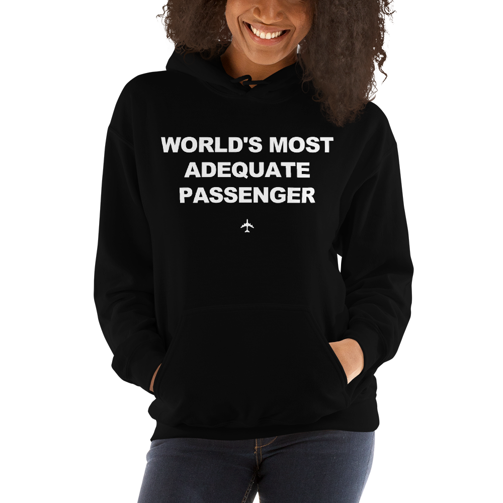 "World's Most Adequate Passenger" Hoodie - Unisex - 8 COLORS