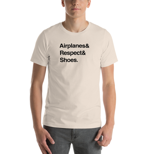 "Airplanes & Respect & Shoes" Helvetica Tee - UNISEX - 8 COLORS