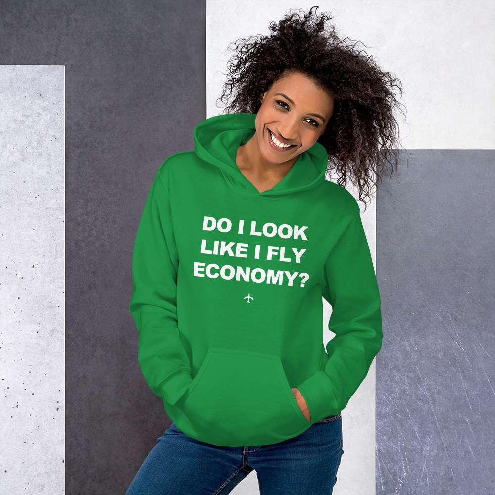 "Do I Look Like I Fly Economy?" Hoodie - UNISEX - 8 COLORS