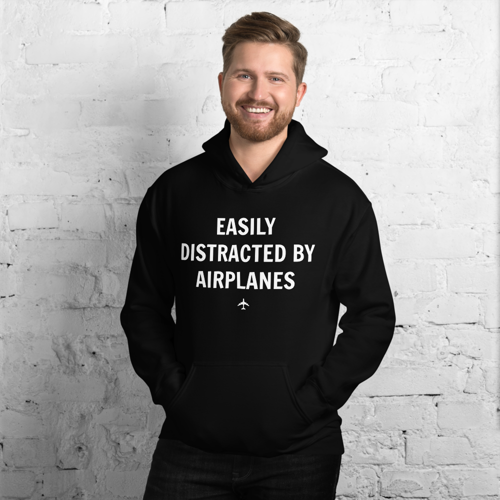 "EASILY DISTRACTED BY AIRPLANES" Hoodie - UNISEX - 7 COLORS