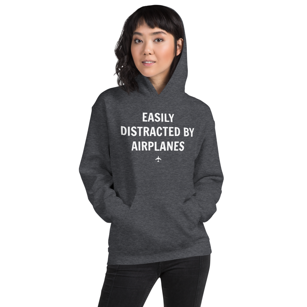 "EASILY DISTRACTED BY AIRPLANES" Hoodie - UNISEX - 7 COLORS