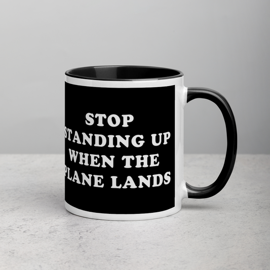 "Stop Standing Up When The Plane Lands" Mug - 11oz