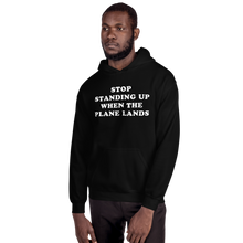 "Stop Standing Up When The Plane Lands" Hoodie - UNISEX