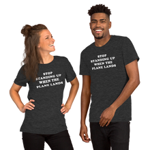 "Stop Standing Up When The Plane Lands" Tee - UNISEX