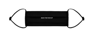 "BACK THE F#@K UP" Face Mask (with nose wire)