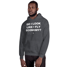 "Do I Look Like I Fly Economy?" Hoodie - UNISEX - 8 COLORS