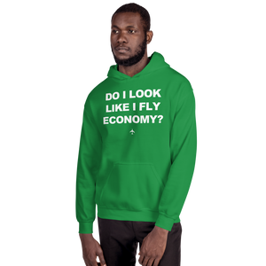 "Do I Look Like I Fly Economy?" Hoodie - UNISEX - 8 COLORS