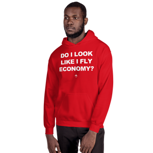 "Do I Look Like I Fly Economy?" Hoodie - UNISEX - 8 COLORS