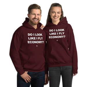 "Do I Look Like I Fly Economy?" Hoodie - UNISEX - 8 COLORS