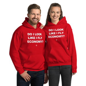 "Do I Look Like I Fly Economy?" Hoodie - UNISEX - 8 COLORS