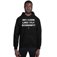"Do I Look Like I Fly Economy?" Hoodie - UNISEX - 8 COLORS