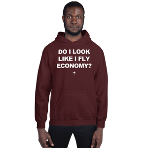 "Do I Look Like I Fly Economy?" Hoodie - UNISEX - 8 COLORS