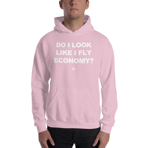"Do I Look Like I Fly Economy?" Hoodie - UNISEX - 8 COLORS