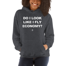 "Do I Look Like I Fly Economy?" Hoodie - UNISEX - 8 COLORS