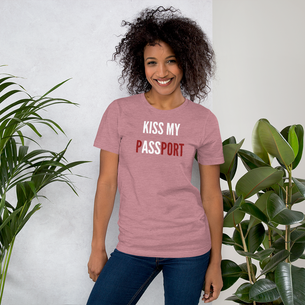 Passenger Shaming "Kiss My Passport" Tee - UNISEX - 8 COLORS