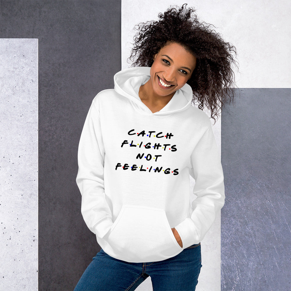 Passenger Shaming "Catch Flights Not Feelings" Hoodie - UNISEX - 4 COLORS