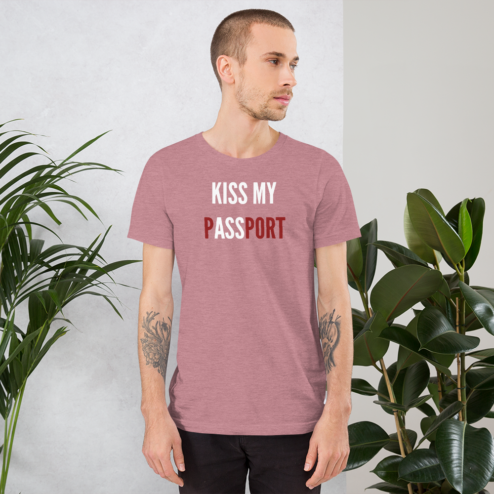 Passenger Shaming "Kiss My Passport" Tee - UNISEX - 8 COLORS