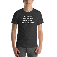 "Please Wake Me For Food And Drinks" Tee - UNISEX