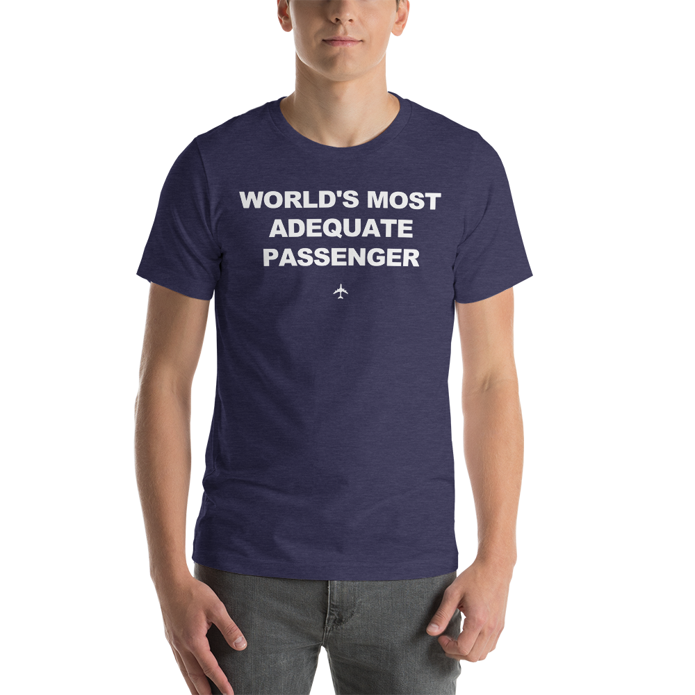 "World's Most Adequate Passenger" Tee - UNISEX - 12 COLORS