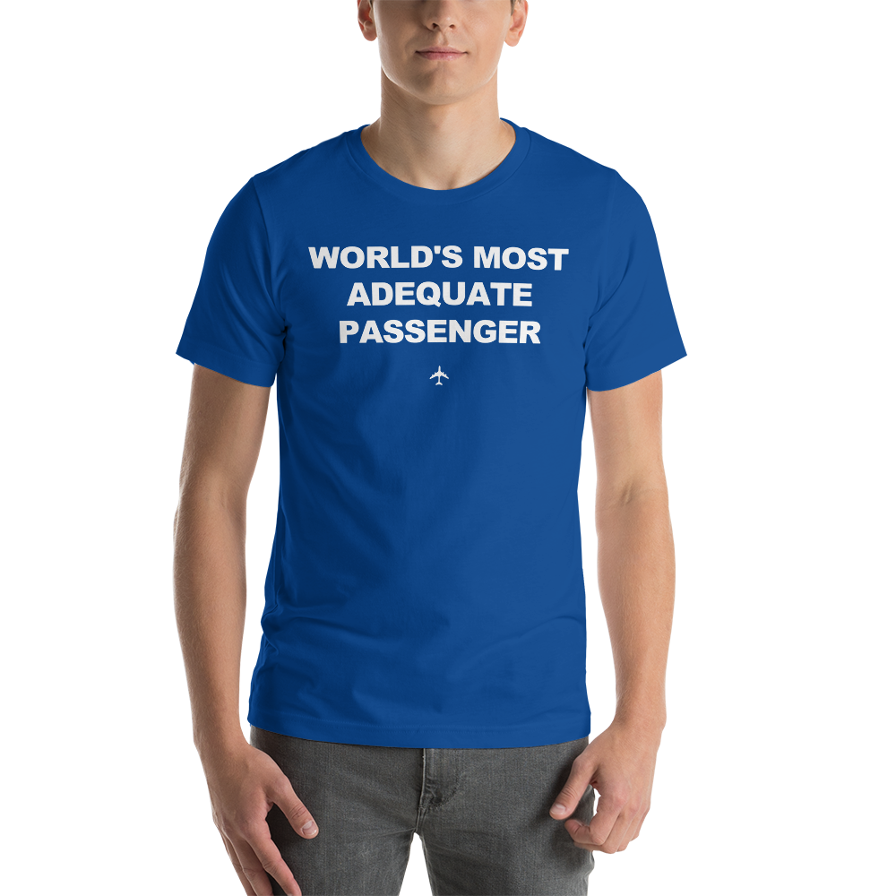 "World's Most Adequate Passenger" Tee - UNISEX - 12 COLORS