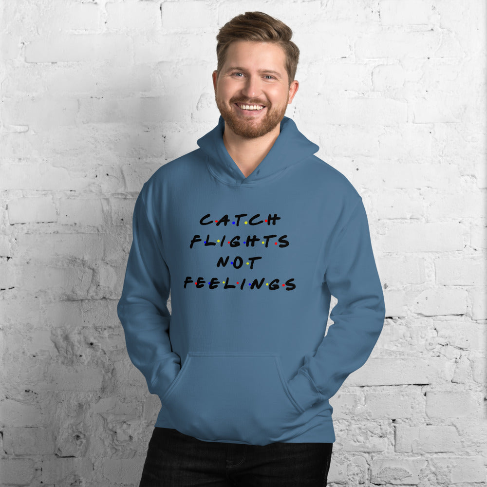 Passenger Shaming "Catch Flights Not Feelings" Hoodie - UNISEX - 4 COLORS