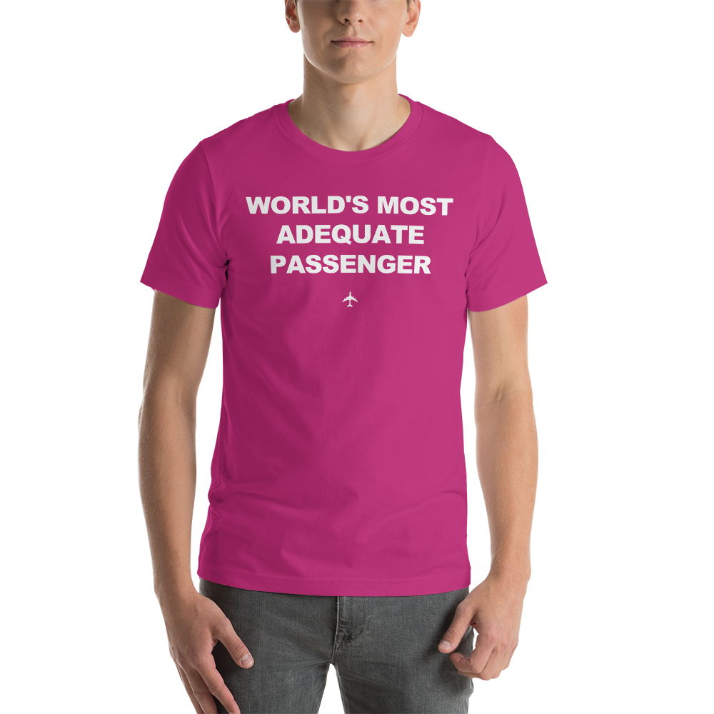 "World's Most Adequate Passenger" Tee - UNISEX - 12 COLORS