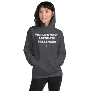 "World's Most Adequate Passenger" Hoodie - Unisex - 8 COLORS