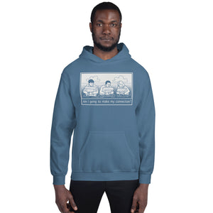 "Am I Going To Make My Connection?" Cartoon Hoodie - UNISEX - 7 COLORS