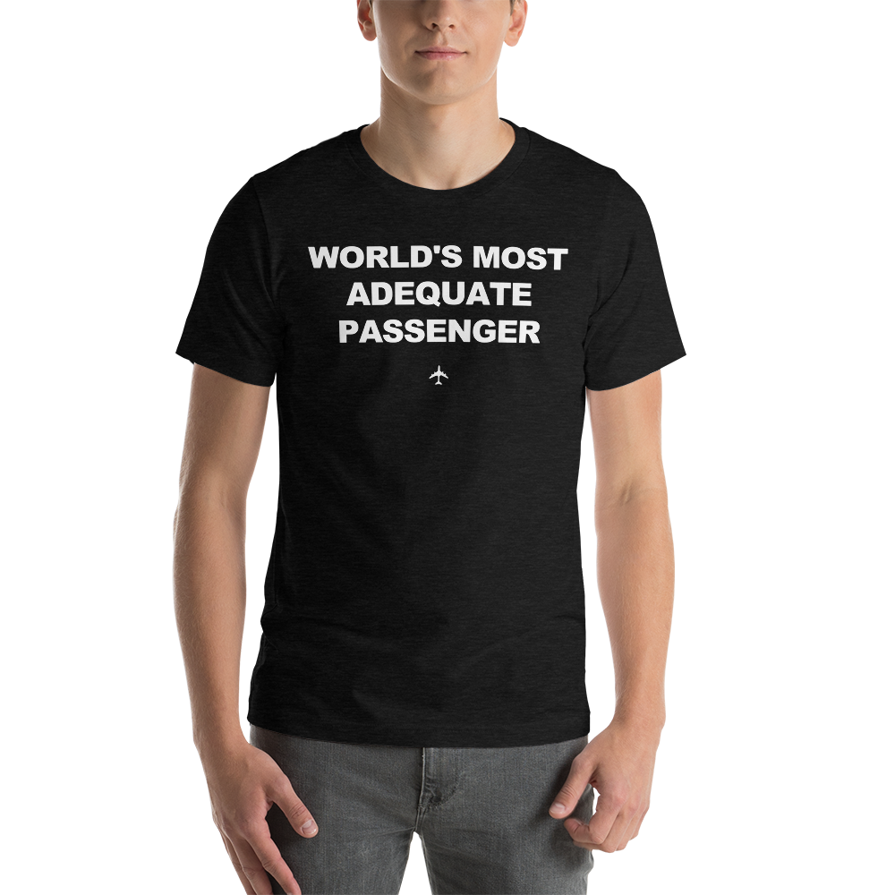 "World's Most Adequate Passenger" Tee - UNISEX - 12 COLORS