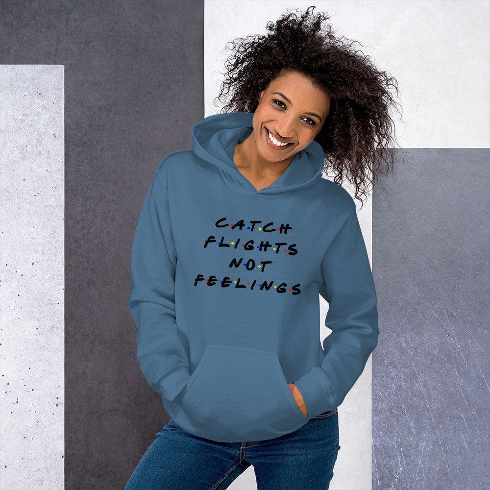 Passenger Shaming "Catch Flights Not Feelings" Hoodie - UNISEX - 4 COLORS