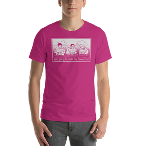 "Am I Going To Make My Connection?" Cartoon Tee - UNISEX - 8 COLORS