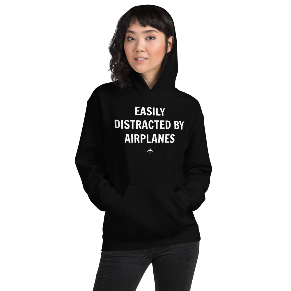 "EASILY DISTRACTED BY AIRPLANES" Hoodie - UNISEX - 7 COLORS