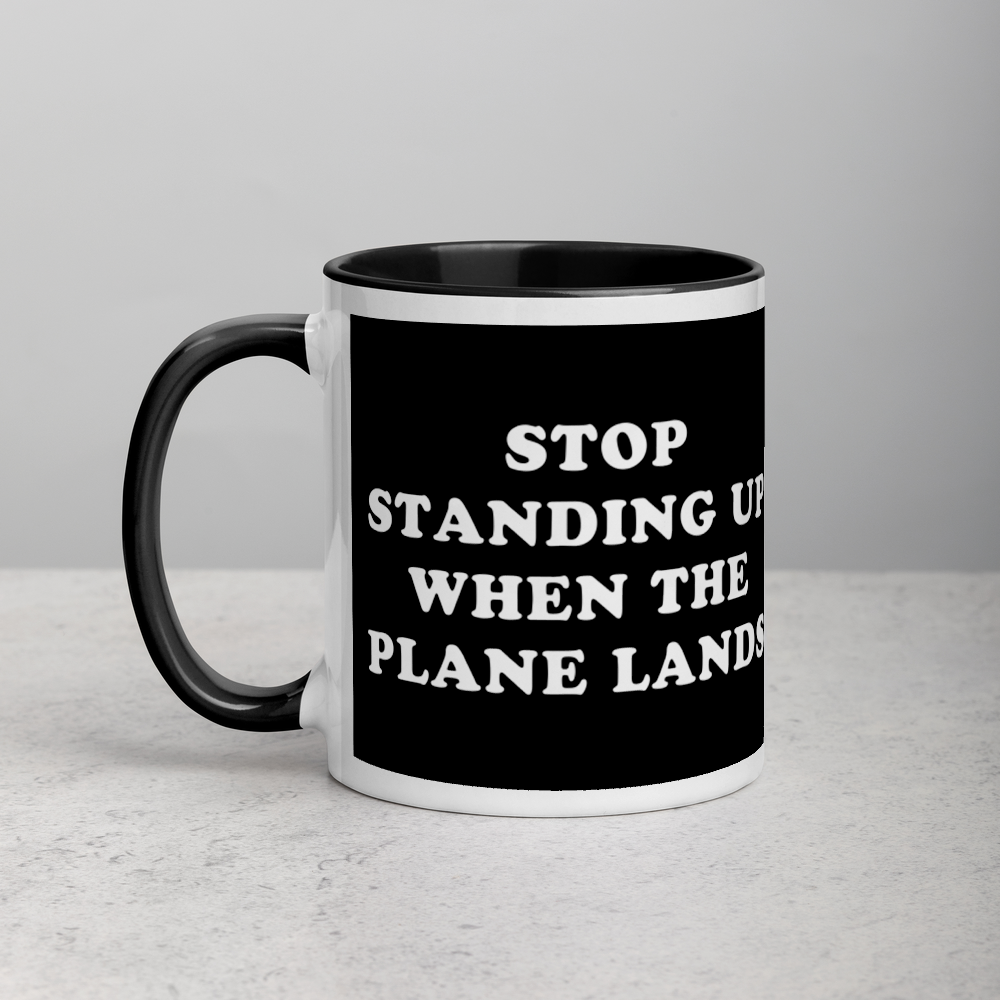 "Stop Standing Up When The Plane Lands" Mug - 11oz