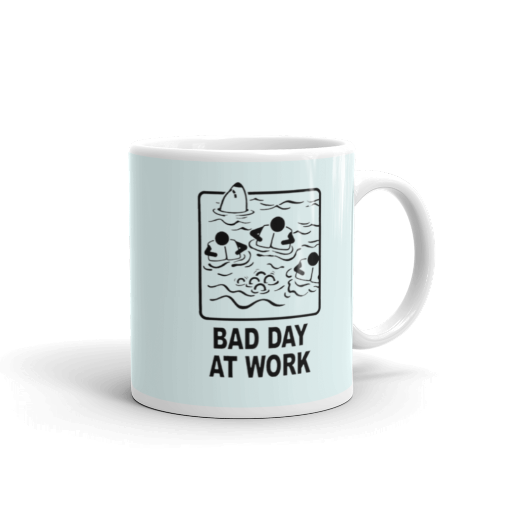 "Bad Day At Work" Mug - 11oz