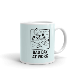 "Bad Day At Work" Mug - 11oz