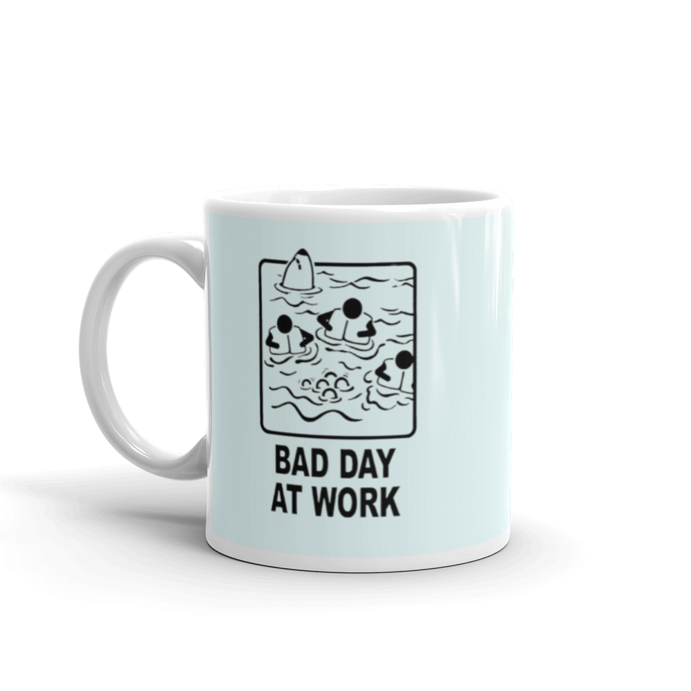 "Bad Day At Work" Mug - 11oz